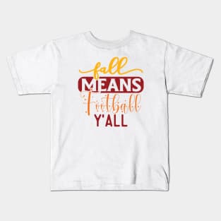 Fall Means Football Y'all | Fall Season Kids T-Shirt